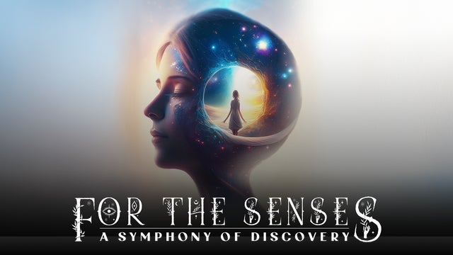Picture for FOR THE SENSES: A Symphony of Discovery
