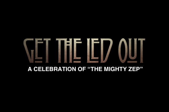 Picture for Get the Led Out A Celebration of "The Mighty Zep"
