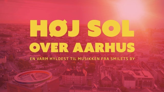 Изображение для HØJ SOL OVER AARHUS - En hyldest til musikken fra Smilets by