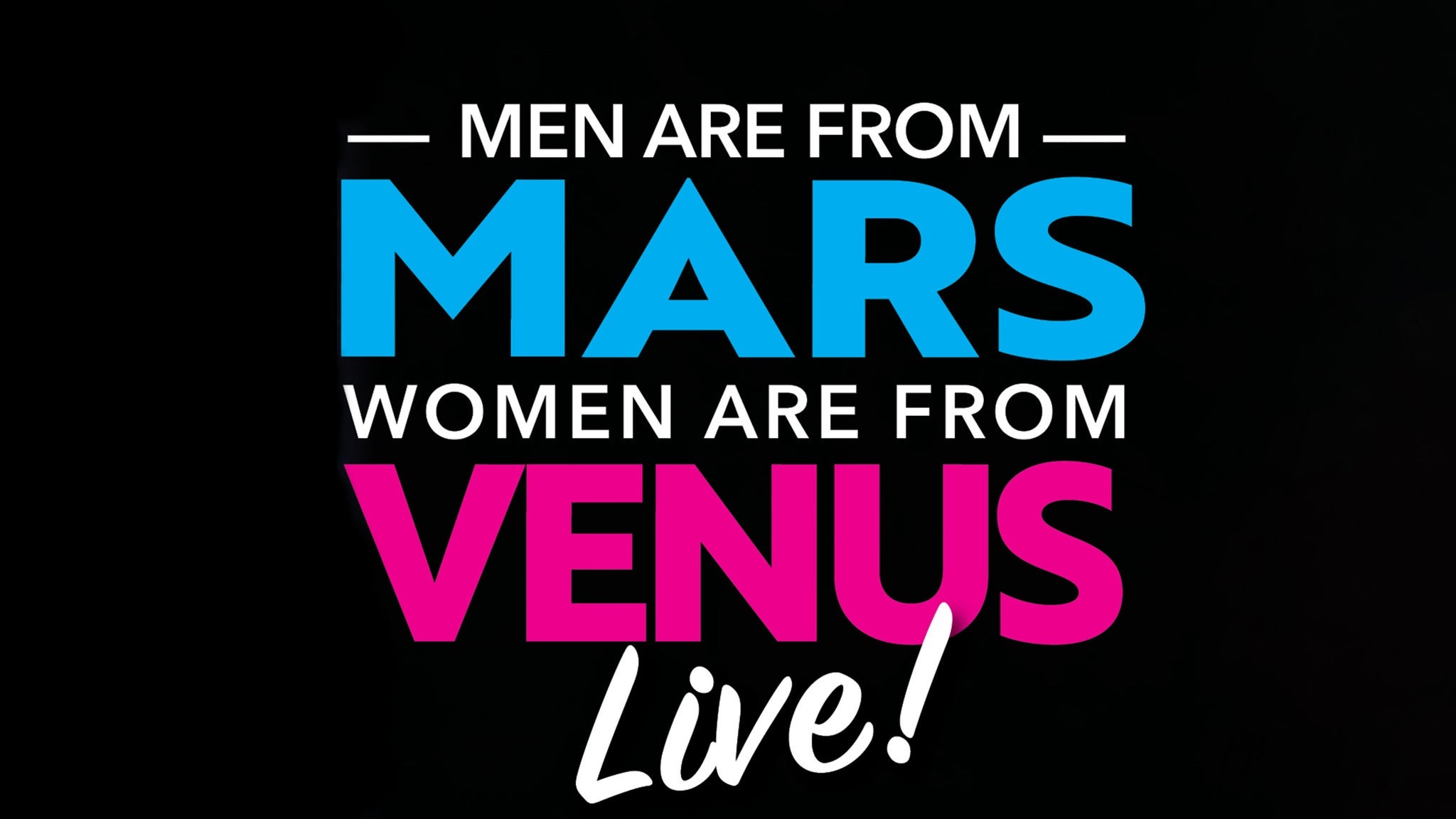 Picture for Men are From Mars Women are From Venus LIVE!