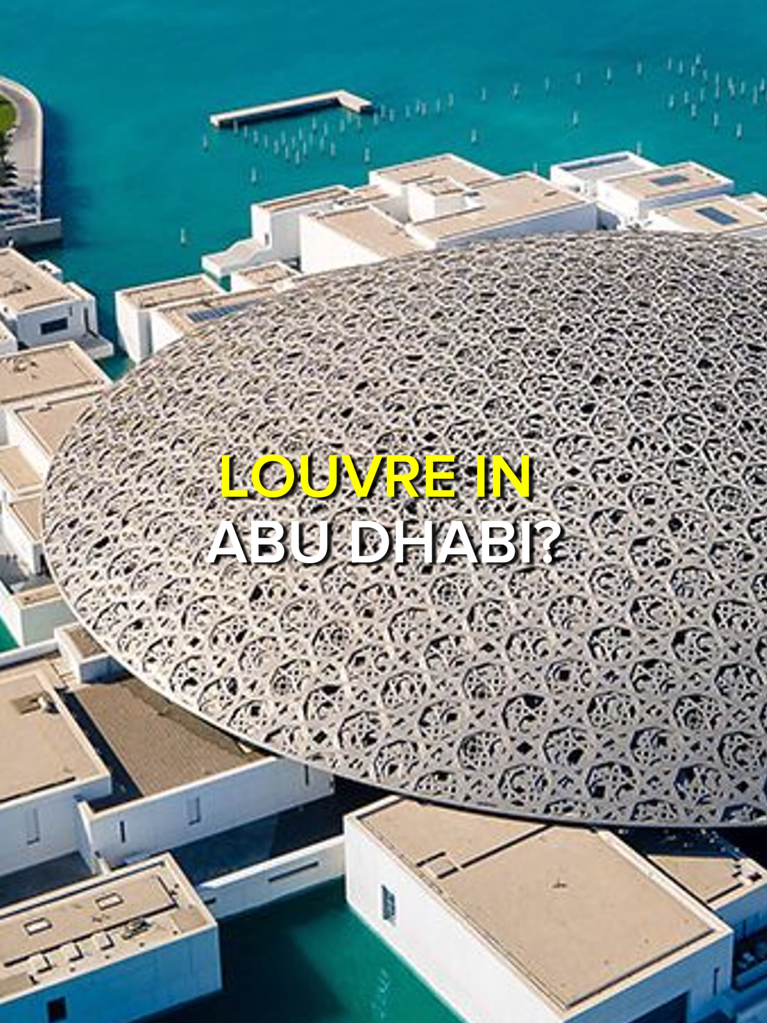 לובר אבו דאבי (Louvre Abu Dhabi)